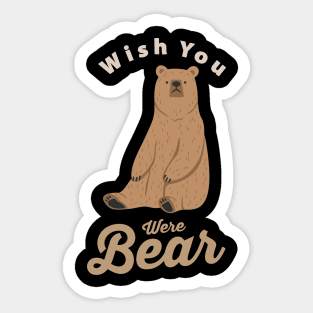 Wish You were Bear... Sticker